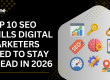 A digital graphic showing SEO icons such as analytics, keywords, backlinks, schema, and mobile search, with the headline “Top 10 SEO Skills Digital Marketers Need to Stay Ahead in 2026.”