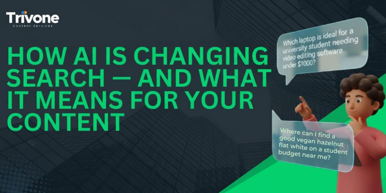 A digital graphic showing a 3D character asking AI-powered search questions like “Which laptop is ideal for a university student needing video editing software under $1000?” and “Where can I find a good vegan hazelnut flat white on a student budget near me?” beside the headline “How AI is changing search — and what it means for your content.”